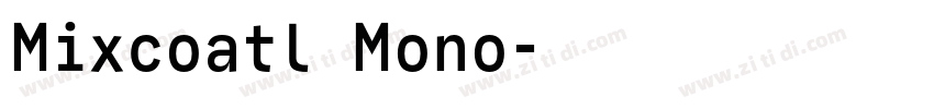 Mixcoatl Mono字体转换
